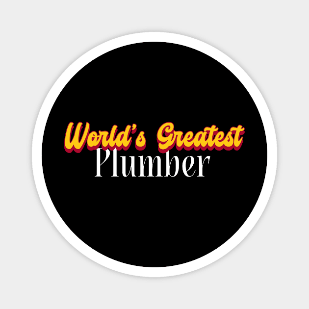 World's Greatest Plumber! Magnet by victoria@teepublic.com